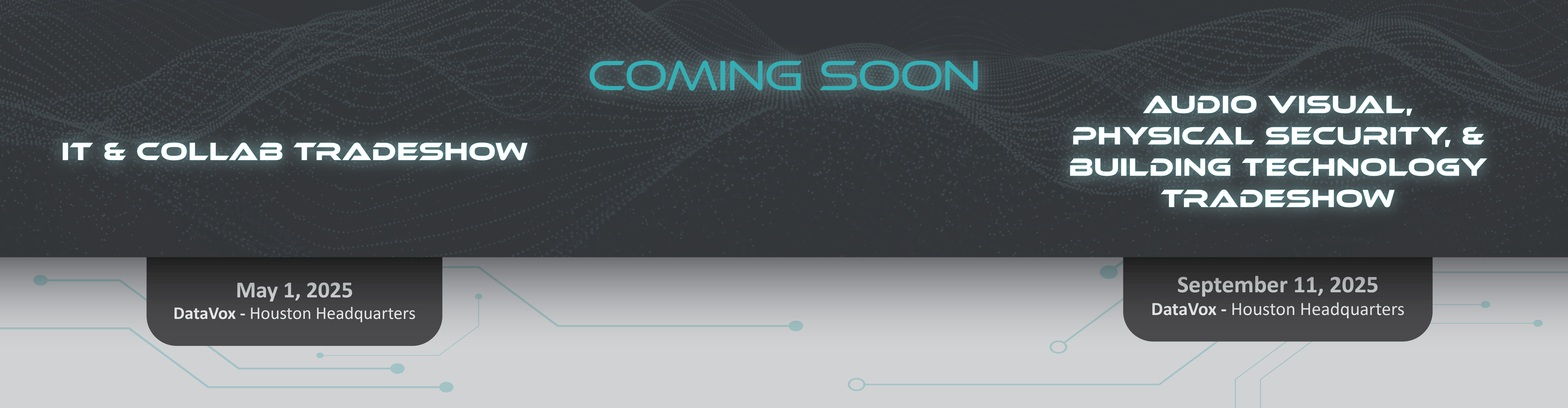 2025 DataVox Tradeshows: IT & Collab on May 1 and AV, Security & Tech on Sept 11 at Houston HQ